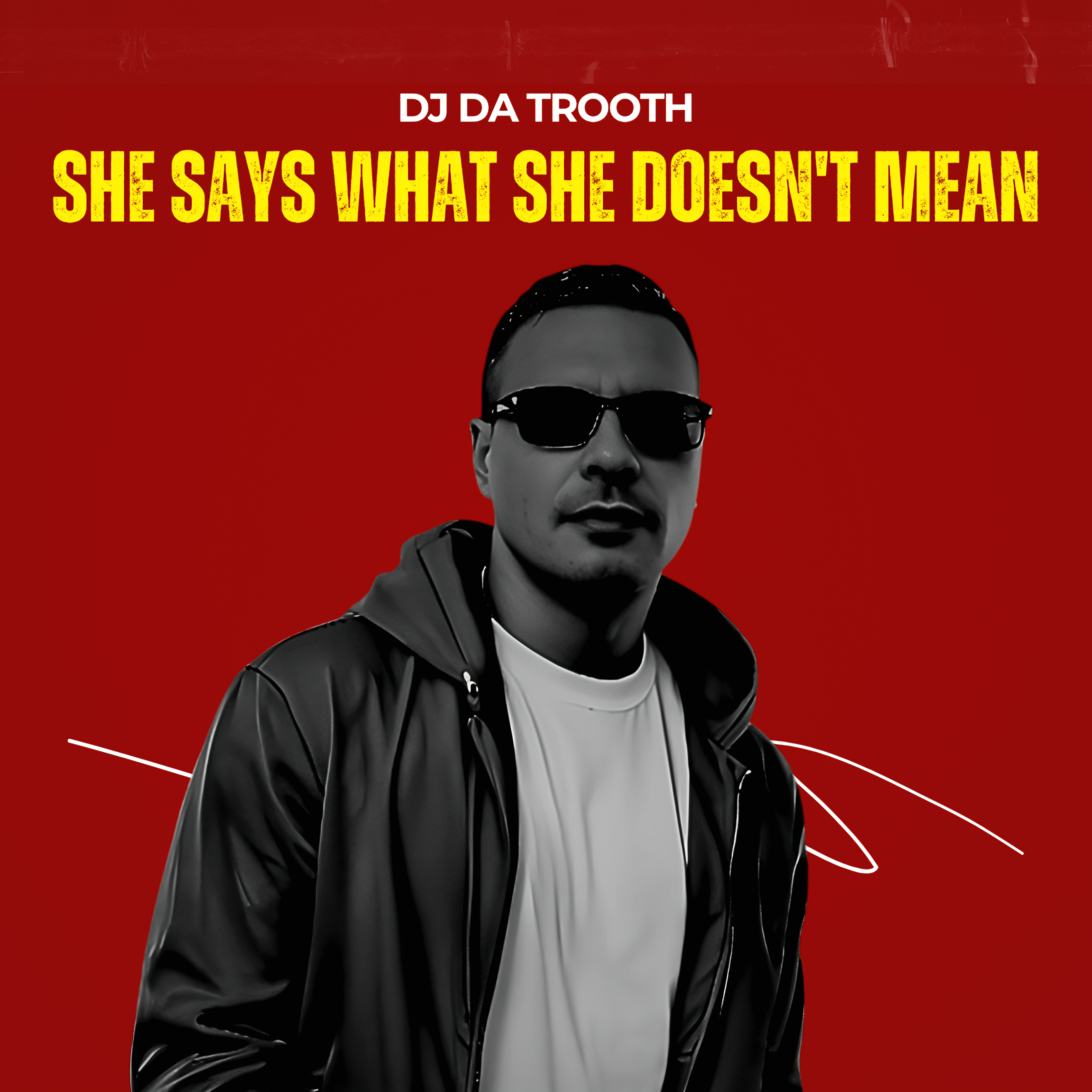 DJ Da Trooth – She Says What She Doesn't Mean